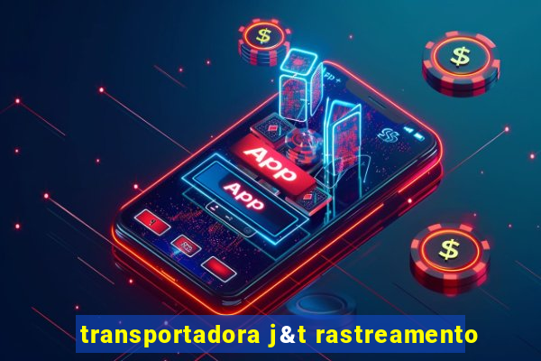 transportadora j&t rastreamento